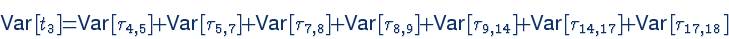 \begin{displaymath}\mbox{Var}\left[t_{3}\right]\!\!=\!\!\mbox{Var}\left[\tau_{4,...
...tau_{14,17}\right]\!\!+\!\!\mbox{Var}\left[\tau_{17,18}\right]
\end{displaymath}