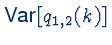 $\mbox{Var}\left[q_{1,2}(k)\right]$