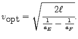 $\displaystyle v_{\mbox{opt}}=\sqrt{\cfrac{2\ell}{\frac{1}{\ae }-\frac{1}{a_{F}}}}.
$