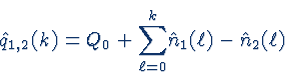 \begin{displaymath}\hat{q}_{1,2}(k)=Q_{0}+
\sum_{\ell=0}^{k}\! \hat{n}_{1}(\ell)- \hat{n}_{2}(\ell)
\end{displaymath}